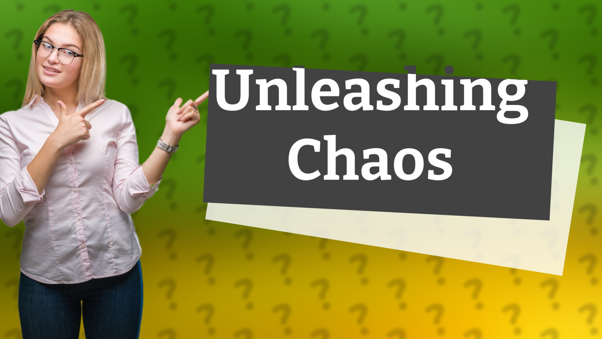 Unleashing Chaos