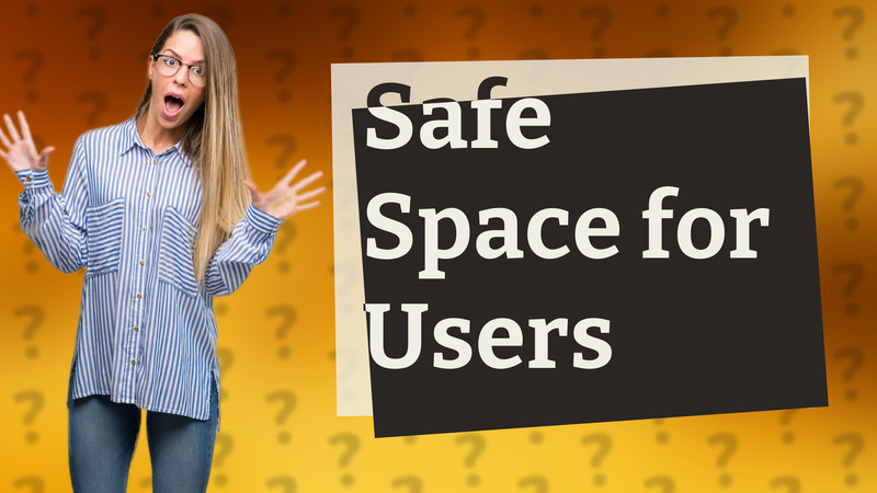 Safe Space for Users