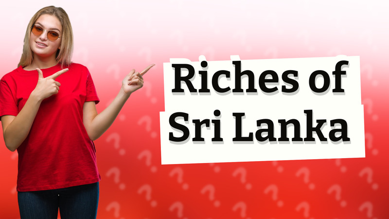 Riches of Sri Lanka