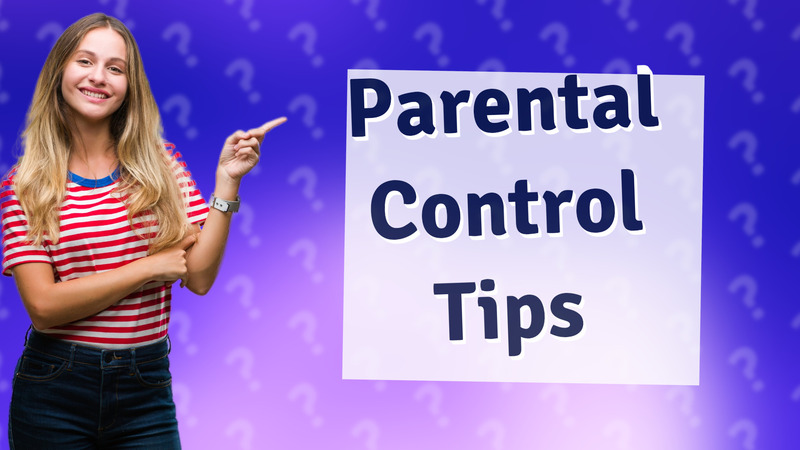 Parental Control Tips