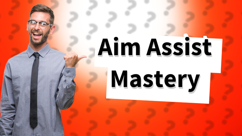Aim Assist Mastery