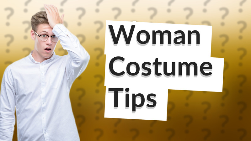 Woman Costume Tips