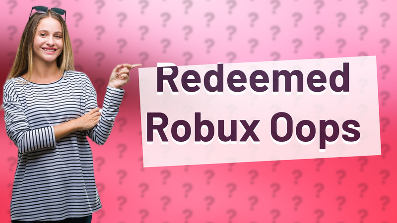 Redeemed Robux Oops
