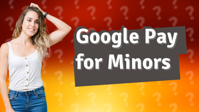 Google Pay for Minors