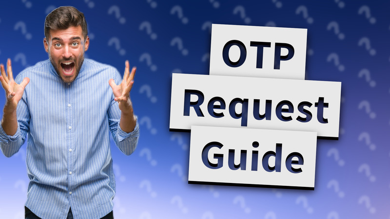 OTP Request Guide