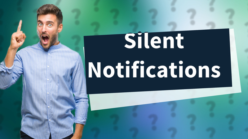Silent Notifications