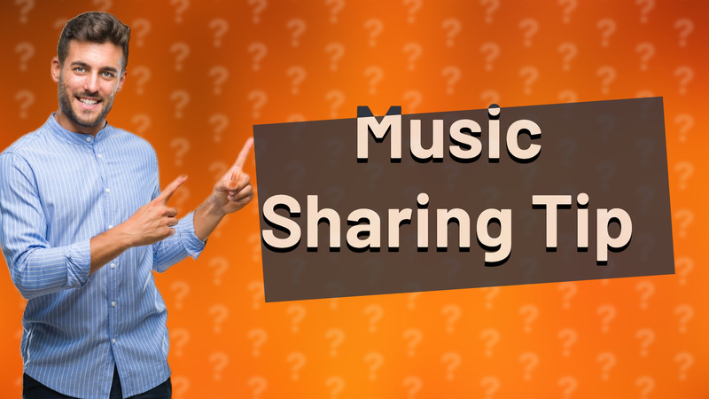 Music Sharing Tip