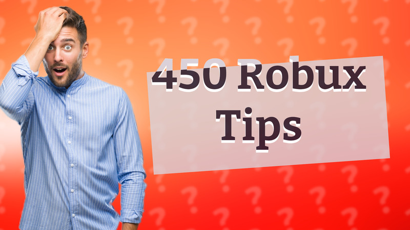 450 Robux Tips