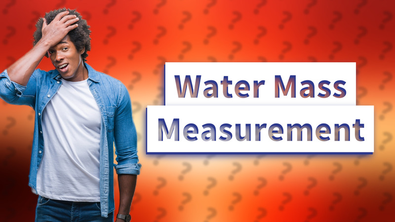 Water Mass Measurement