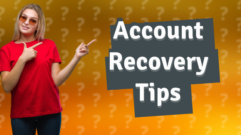 Account Recovery Tips