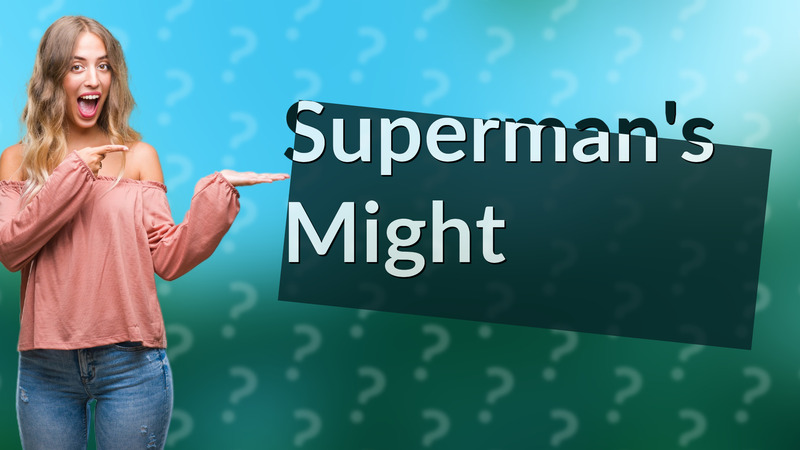 Superman's Might