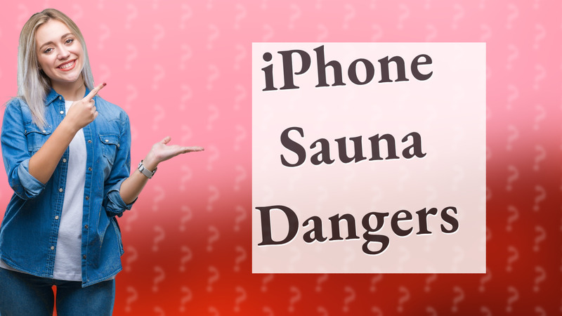 iPhone Sauna Dangers