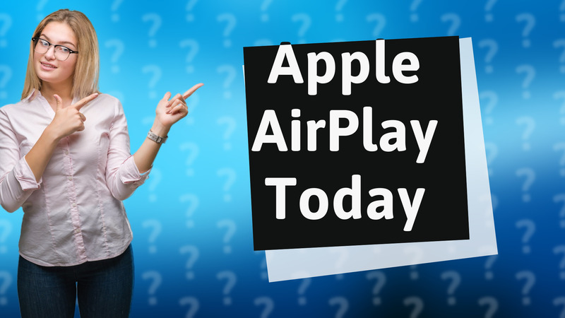 Apple AirPlay Today