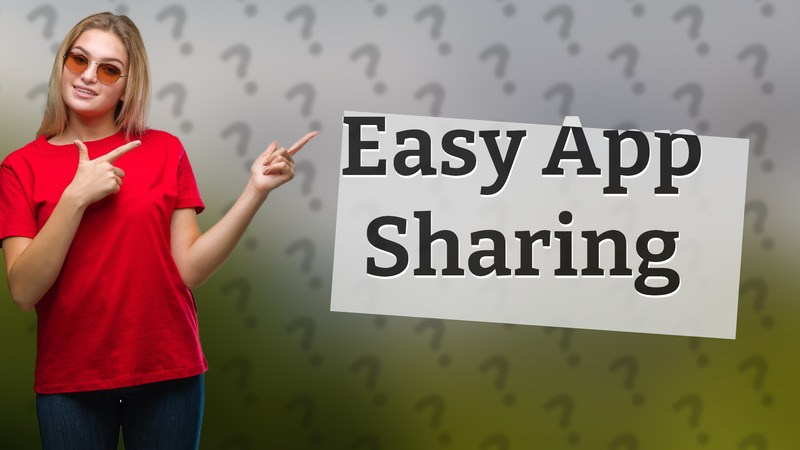 Easy App Sharing