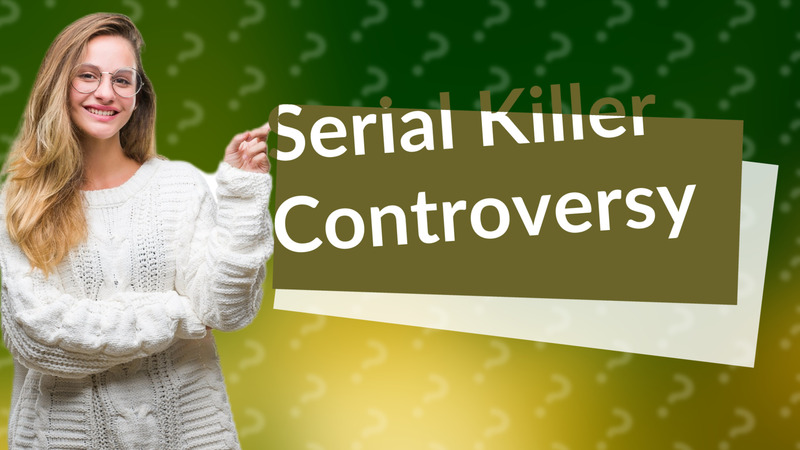 Serial Killer Controversy