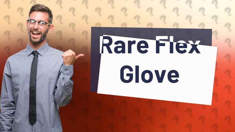 Rare Flex Glove