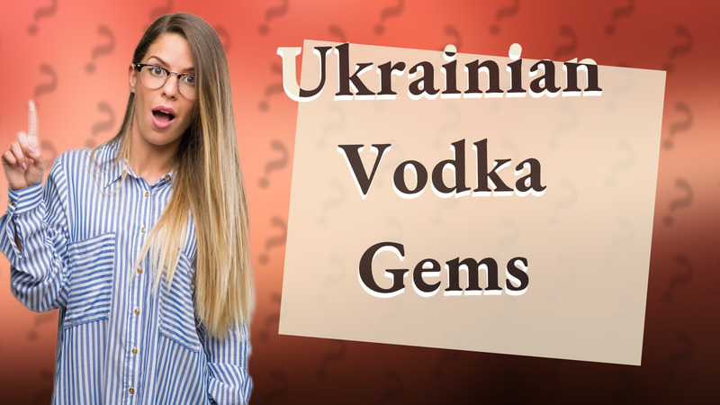 Ukrainian Vodka Gems