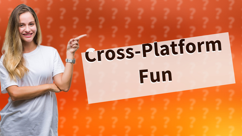 Cross-Platform Fun