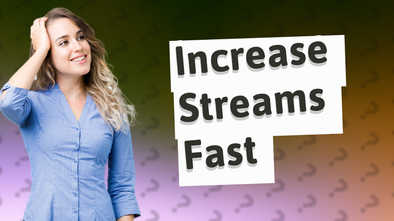 Increase Streams Fast