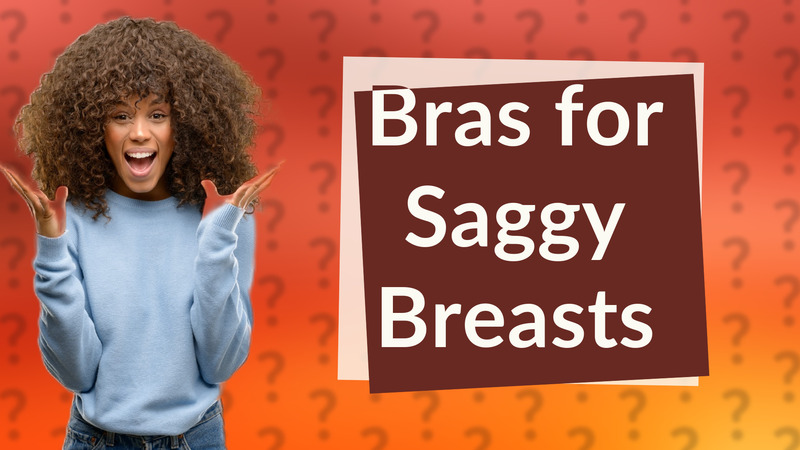 Bras for Saggy Breasts