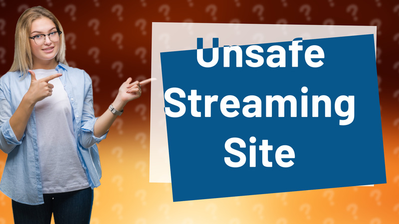 Unsafe Streaming Site