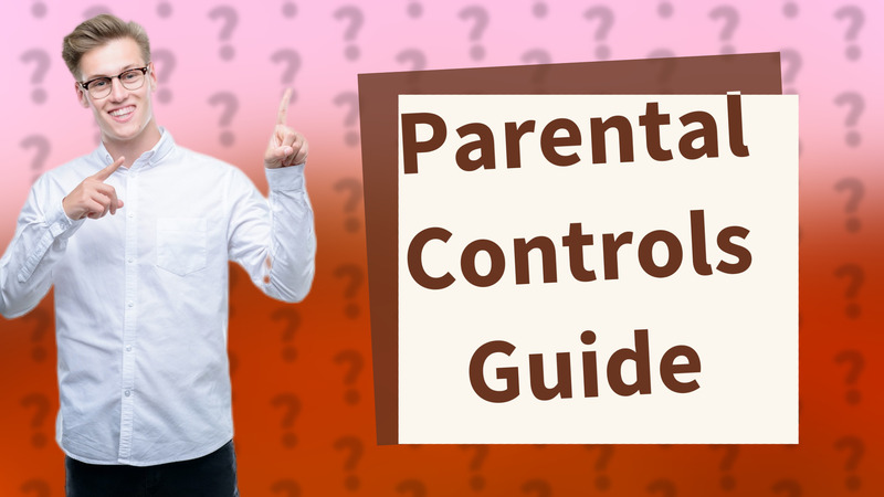Parental Controls Guide