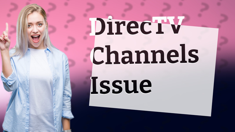 DirecTV Channels Issue
