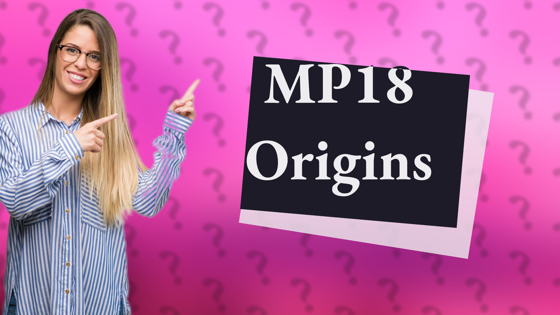 MP18 Origins