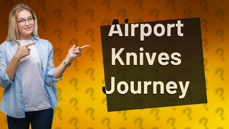 Airport Knives Journey