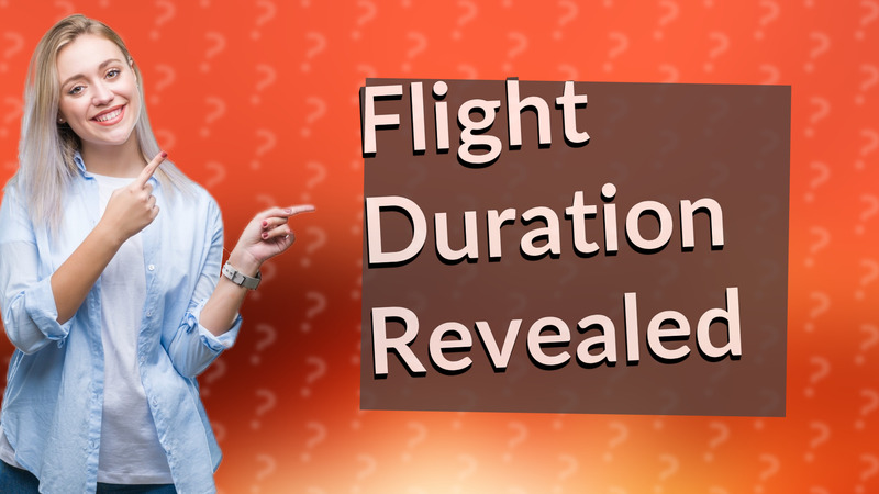 Flight Duration Revealed