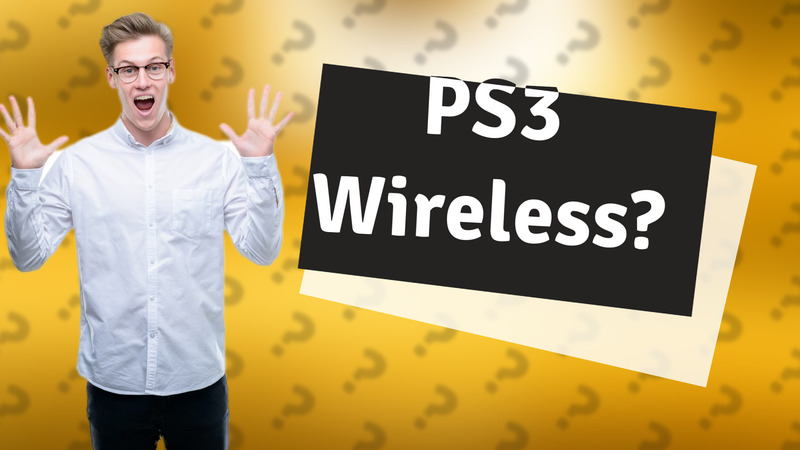 PS3 Wireless?