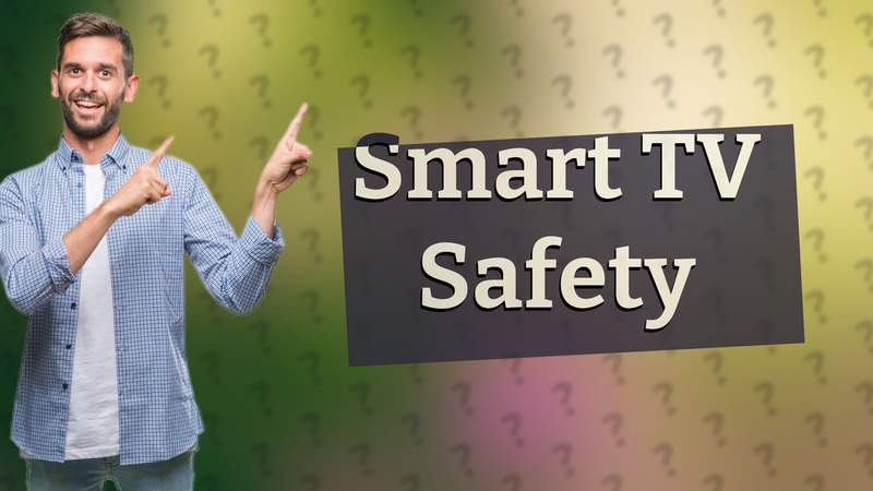 Smart TV Safety