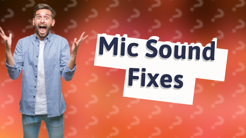 Mic Sound Fixes