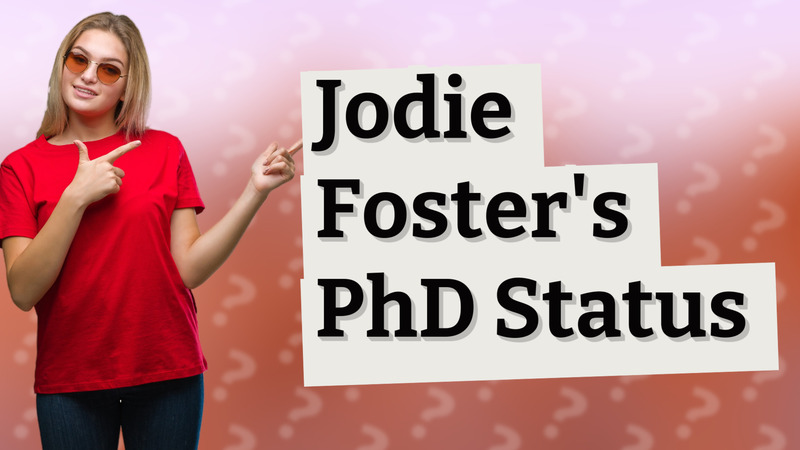 Jodie Foster's PhD Status