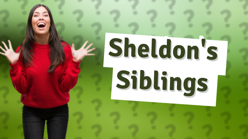 Sheldon's Siblings