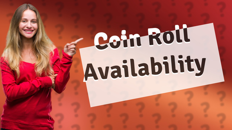 Coin Roll Availability