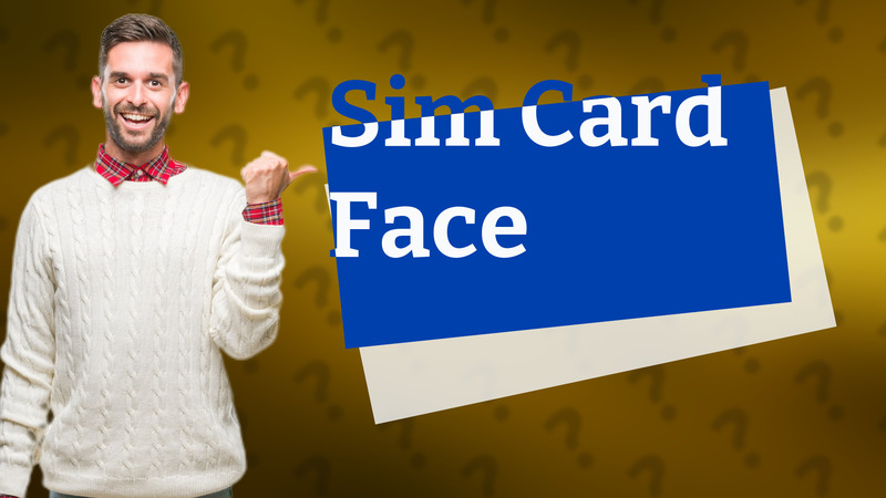 Sim Card Face