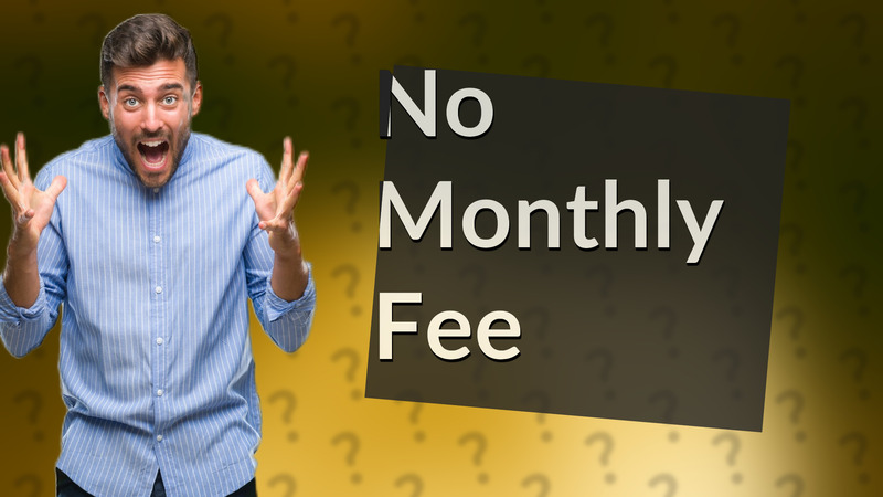 No Monthly Fee