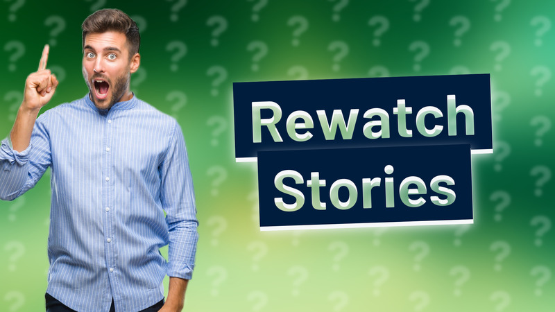Rewatch Stories