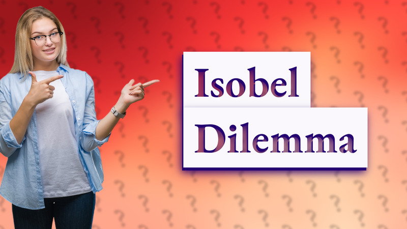 Isobel Dilemma