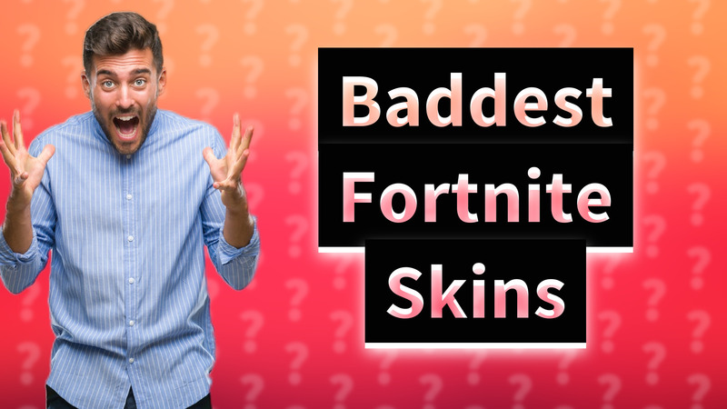 Baddest Fortnite Skins