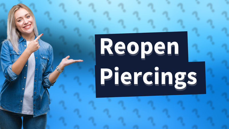 Reopen Piercings