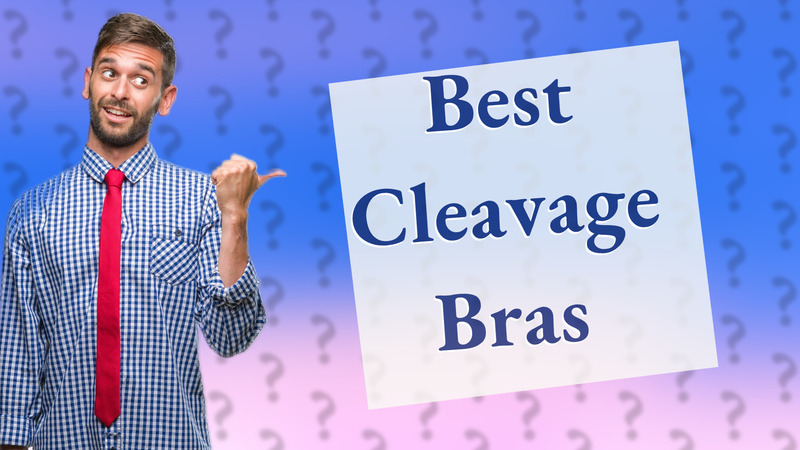 Best Cleavage Bras