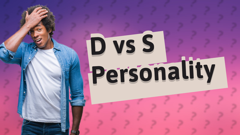 D vs S Personality