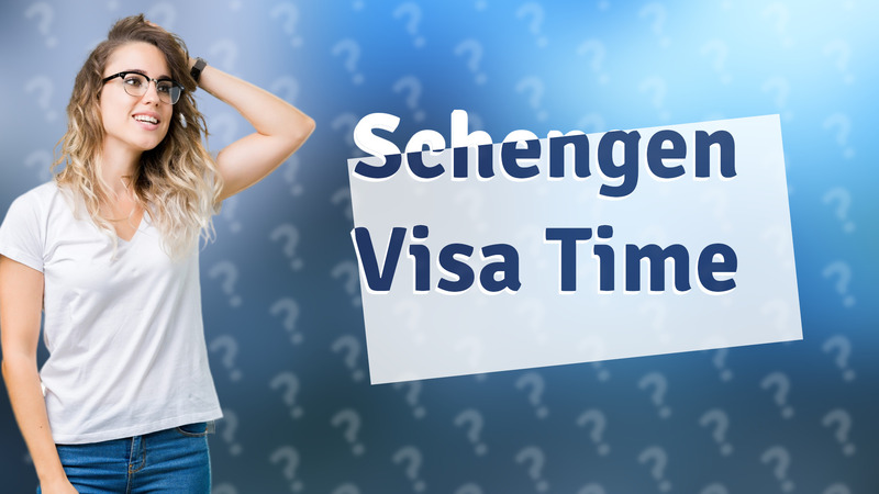Schengen Visa Time