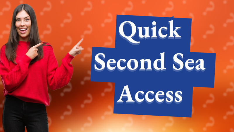 Quick Second Sea Access