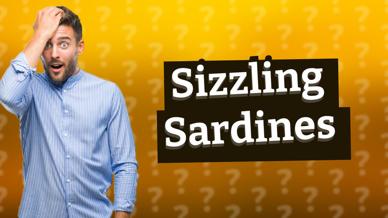 Sizzling Sardines