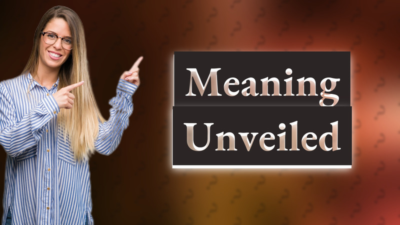 Meaning Unveiled