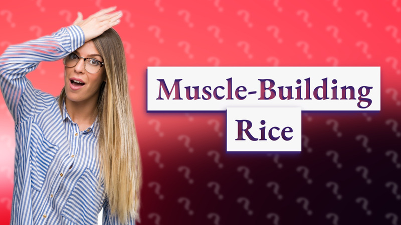 Muscle-Building Rice