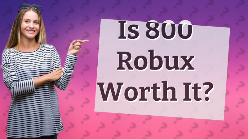 Is 800 Robux Worth It?